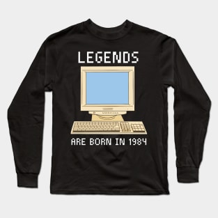 Legends are born in 1984 Funny Birthday. Long Sleeve T-Shirt